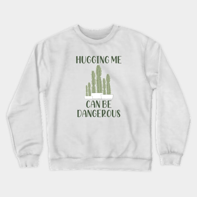 Hugging Me Can Be Dangerous Crewneck Sweatshirt by Fadloulah